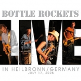 Bottle Rockets, The - Live In Heilbronn/Germany - July 17,2005