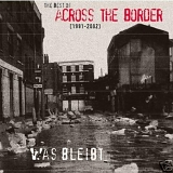 Across The Border - Was Bleibt... - The Best Of 1991-2002