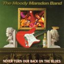 Moody Marsden Band - Never Turn Our Back On The Blues