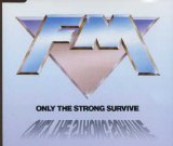 FM - Only The Strong Survive