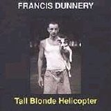 Francis Dunnery - Tall Blonde Helicopter
