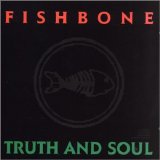 Fishbone - Truth And Soul