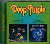 Deep Purple - Who Do We Think We Are / Slaves And Masters