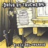 Drive-By Truckers - Pizza Deliverance