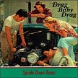 Upside Down Room - Drag Baby Drag