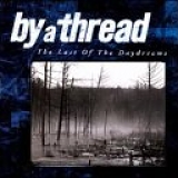 By A Thread - The Last Of The Daydreams
