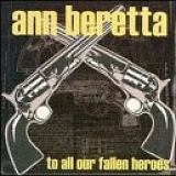 Ann Beretta - To All Our Fallen Heroes...
