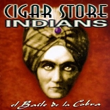 Cigar Store Indians - el Baile de la Cobra