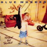 Blue Murder - Nothin' But Trouble