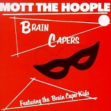 Mott The Hoople - Brain Capers