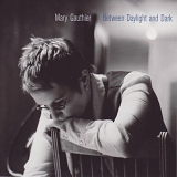 MARY GAUTHIER - Between Daylight and Dark