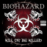 Biohazard - Kill or Be Killed