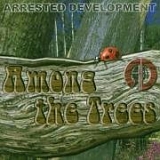 Arrested Development - Among the Trees