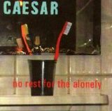 Caesar - No Rest For The Alonely