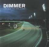 Dimmer - I Believe You Are A Star