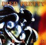 Died Pretty - Trace