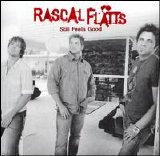 Rascal Flatts - Still Feels Good