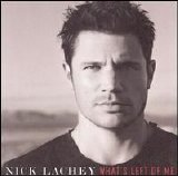 Nick Lachey - What's Left Of Me
