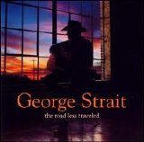 George Strait - The Road Less Traveled