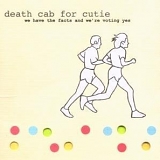 Death Cab For Cutie - We Have The Facts And We're Voting Yes