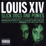 Louis XIV - Slick Dogs and Ponies