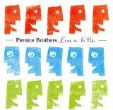 The Pernice Brothers - Live a Little