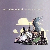 Rock Plaza Central - Are We Not Horses (Dig)