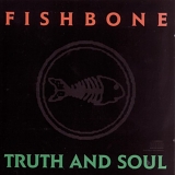 Fishbone - Truth And Soul