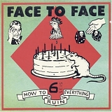 Face To Face - How To Ruin Everything