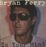Bryan Ferry - In Your Mind