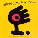 Medeski Martin And Wood - Friday Afternoon In The Universe
