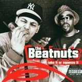The Beatnuts - Take It or Squeeze It
