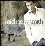 Michael W. Smith - Healing Rain