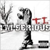 T.I. - I'm Serious