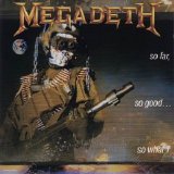 Megadeth - So Far, So Good, ... So What!