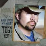Toby Keith - White Trash With Money