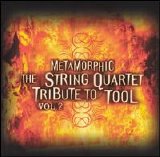 Metamorphic - The String Quartet Tribute to Tool Vol 2