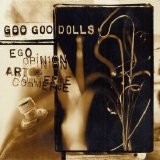 Goo Goo Dolls - What I Learned About Ego, Opinion, Art and Commerce