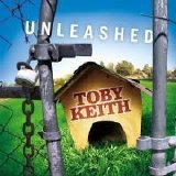Toby Keith - Unleashed