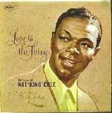 Nat King Cole - Love is the Thing