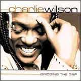 Charlie Wilson, Charlie Wilson (R&B) - Bridging The Gap