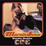 Marvin Sease - Hoochie Momma