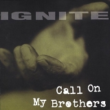 Ignite - Call on My Brothers