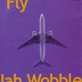 Jah Wobble - Fly