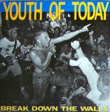 Youth Of Today - Break Down The Walls