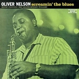 Oliver Nelson - Screamin the Blues: Rudy Van Gelder Remasters