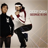 Deep Dish - George is on