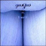 Gus Gus - Gusgus Vs T-World