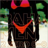 Baha Men - 2 Zero 0-0