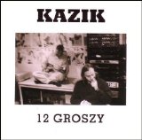 Kazik - 12 Groszy